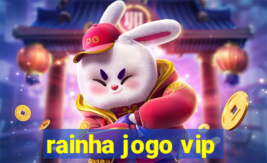 rainha jogo vip